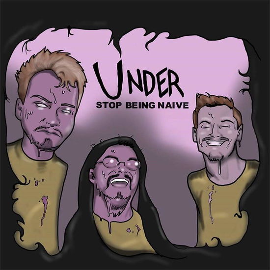 Cover for Under · Stop Being Naive (CD) (2018)