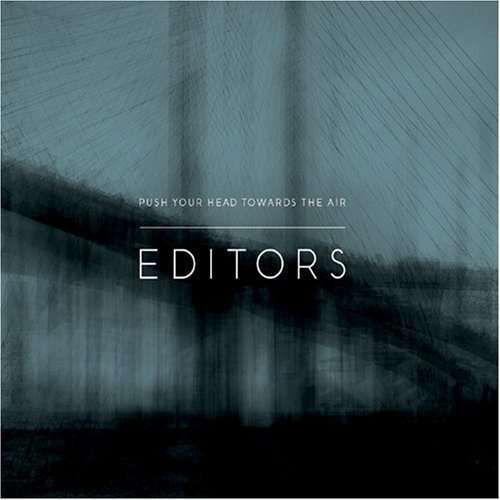 Push Your Head Towards - Editors - Music - PLAY IT AGAIN SAM - 5413356511413 - March 21, 2008