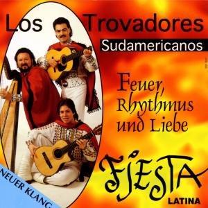 Cover for Los Trovadores Sudamericanos · Feuer Rhythmus Und Liebe / Fiesta Latina (CD) (1994)