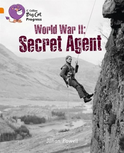 Cover for Jillian Powell · World War II: Secret Agent: Band 06 Orange / Band 17 Diamond - Collins Big Cat Progress (Paperback Book) (2013)
