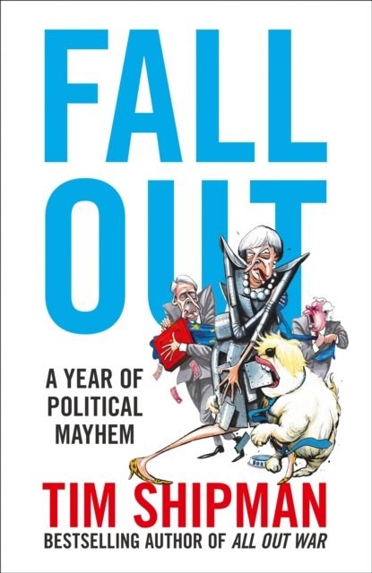 Cover for Tim Shipman · Fall Out: A Year of Political Mayhem (Taschenbuch) (2017)