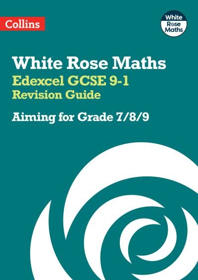 Cover for Collins GCSE · Edexcel GCSE 9-1 Revision Guide: Aiming for Grade 7/8/9: Ideal for the 2025 and 2026 Exams - White Rose Maths (Paperback Book) (2022)