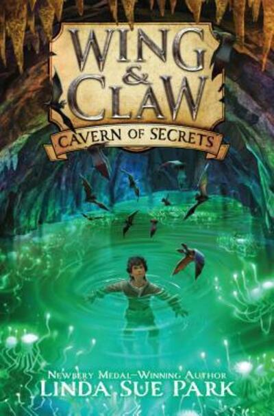 Cover for Linda Sue Park · Wing &amp; Claw #2: Cavern of Secrets - Wing &amp; Claw (Hardcover Book) [First edition. edition] (2017)