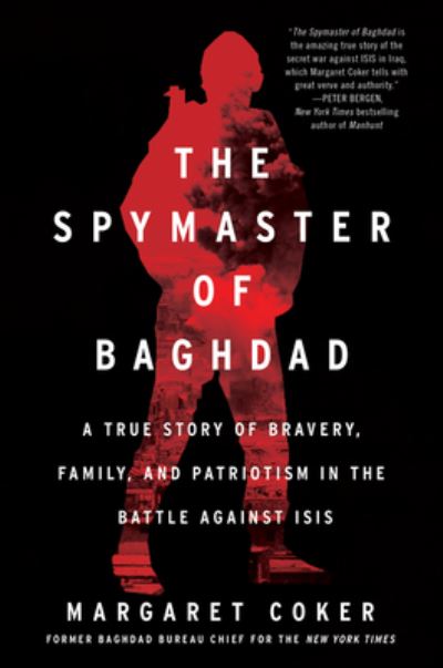 Cover for Margaret Coker · The Spymaster of Baghdad: A True Story of Bravery, Family, and Patriotism in the Battle against ISIS (Pocketbok) (2022)