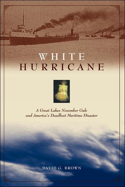 Cover for David Brown · White Hurricane: a Great Lakes November Gale and America's Deadliest Maritime Disaster (Paperback Book) (2004)