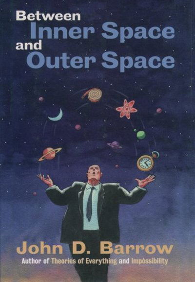 Cover for Barrow, John D. (Professor of Astronomy, Professor of Astronomy, University of Sussex) · Between Inner Space and Outer Space: Essays on Science, Art, and Philosophy (Taschenbuch) (2000)