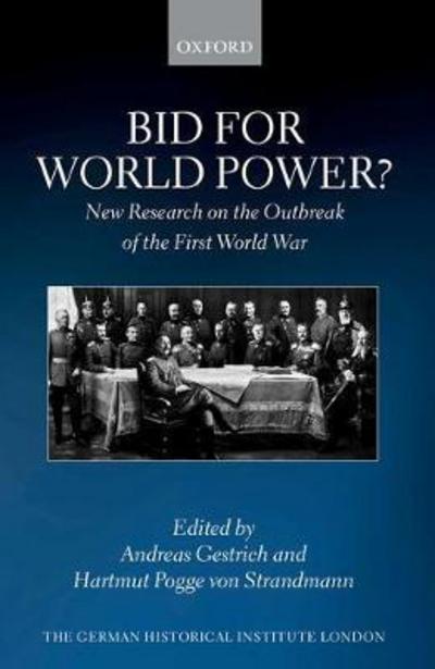 Cover for Andreas Gestrich · Bid for World Power?: New Research on the Outbreak of the First World War - Studies of the German Historical Institute, London (Hardcover Book) (2017)