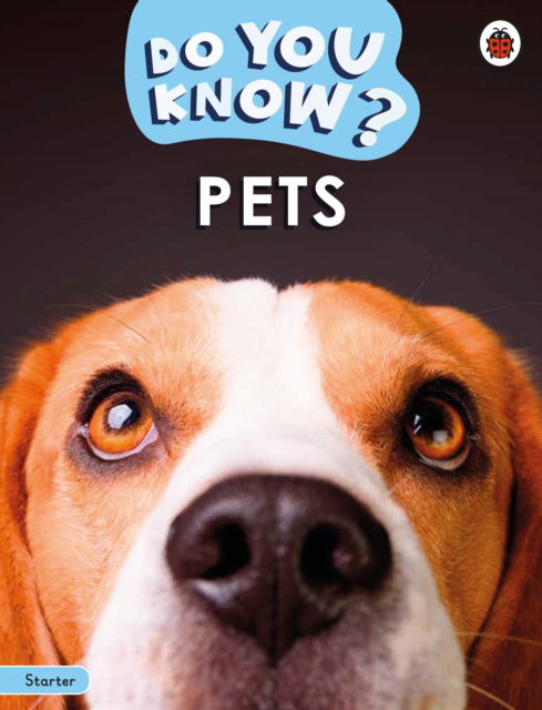 Do You Know? Starter Level – Pets - Do You Know? - Ladybird - Książki - Penguin Random House Children's UK - 9780241687413 - 17 kwietnia 2025