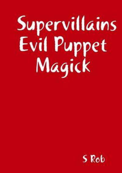 Cover for S Rob · Supervillains Evil Puppet Magick (Pocketbok) (2019)