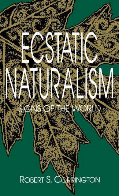 Cover for Robert S. Corrington · Ecstatic Naturalism: Signs of the World (Hardcover Book) (1994)