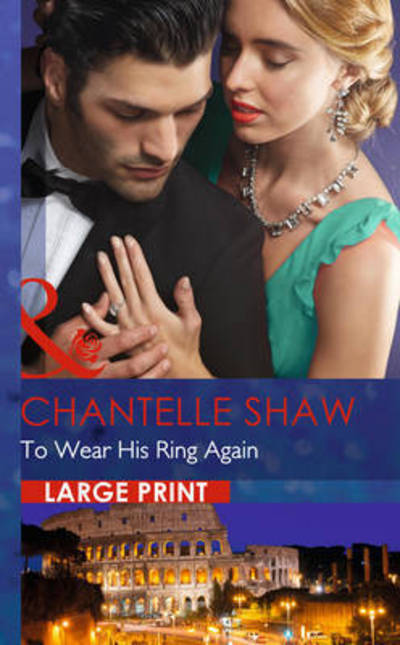 Cover for Chantelle Shaw · To Wear His Ring Again (Hardcover Book) [Large type / large print edition] (2015)