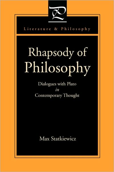 Cover for Statkiewicz, Max (Wisconsin) · Rhapsody of Philosophy: Dialogues with Plato in Contemporary Thought - Literature and Philosophy (Paperback Book) (2013)