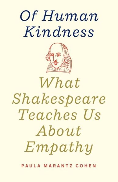 Cover for Paula Marantz Cohen · Of Human Kindness: What Shakespeare Teaches Us About Empathy (Inbunden Bok) (2021)