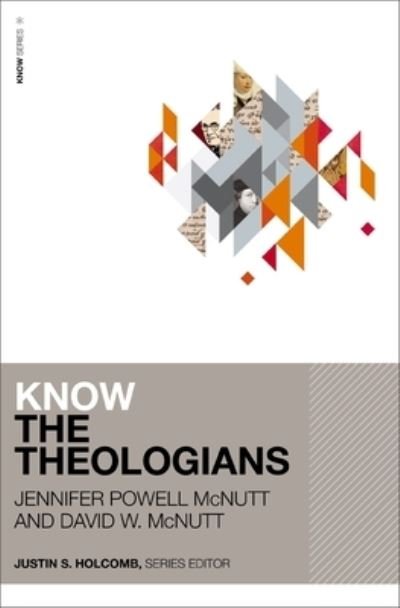 Cover for Jennifer Powell McNutt · Know the Theologians - KNOW Series (Paperback Book) (2024)