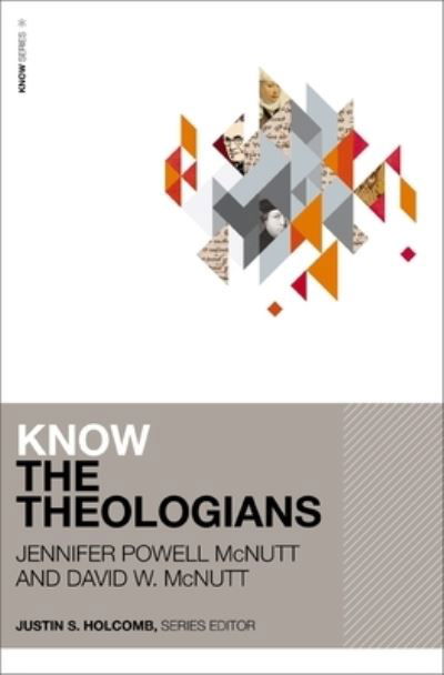 Cover for Jennifer Powell McNutt · Know the Theologians - KNOW Series (Taschenbuch) (2024)