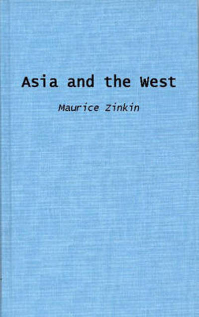 Cover for Maurice Zinkin · Asia and the West (Hardcover Book) (1979)