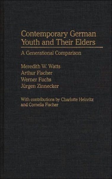 Cover for Watts, Meredith W., Jr. · Contemporary German Youth and Their Elders: A Generational Comparison - Contributions to the Study of Childhood and Youth (Hardcover Book) (1989)