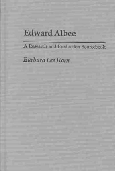 Cover for Barbara L. Horn · Edward Albee: A Research and Production Sourcebook (Hardcover Book) [Annotated edition] (2003)