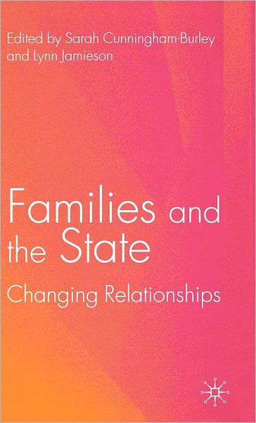 Cunningham-burley, Sarah, Dr · Families and the State: Changing Relationships (Hardcover Book) (2003)