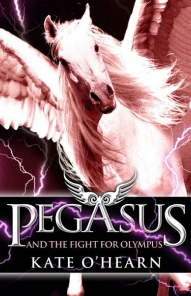 Cover for Kate O'Hearn · Pegasus and the Fight for Olympus: Book 2 - Pegasus (Paperback Book) (2011)