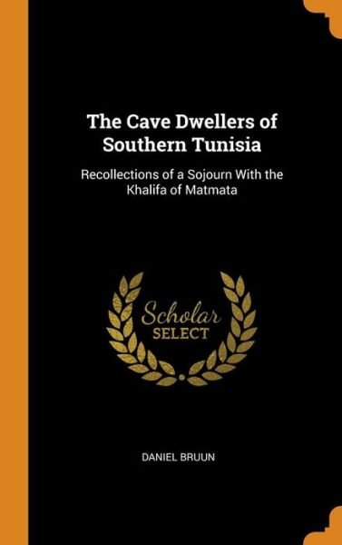 Cover for Daniel Bruun · The Cave Dwellers of Southern Tunisia (Innbunden bok) (2018)