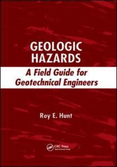 Cover for Roy E. Hunt · Geologic Hazards: A Field Guide for Geotechnical Engineers (Paperback Book) (2019)