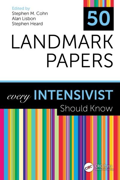 Cover for Cohn, Stephen M., MD. (Professor of Surgery, Hackensack Meridian School of Medicine at Seton Hall University, Nutley, NJ, USA) · 50 Landmark Papers every Intensivist Should Know - 50 Landmark Papers (Paperback Book) (2021)