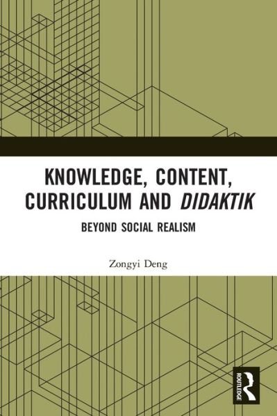 Cover for Zongyi Deng · Knowledge, Content, Curriculum and Didaktik: Beyond Social Realism (Taschenbuch) (2022)