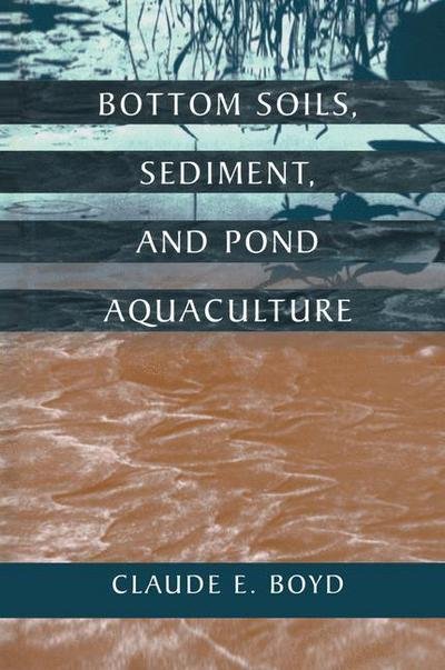 Cover for Claude E Boyd · Bottom Soils Sediment and Pond Aquaculture - Plant &amp; Animal Series (Gebundenes Buch) (1995)