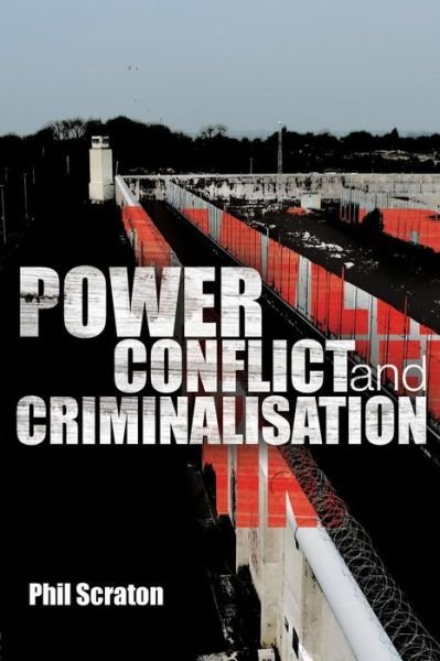 Cover for Scraton, Phil (Queen's University, Belfast, UK) · Power, Conflict and Criminalisation (Paperback Book) (2007)