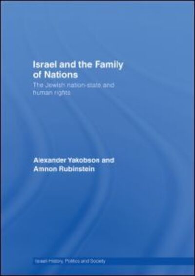 Cover for Yakobson, Alexander (Hebrew University of Jerusalem, Israel) · Israel and the Family of Nations: The Jewish Nation-State and Human Rights - Israeli History, Politics and Society (Hardcover Book) (2008)