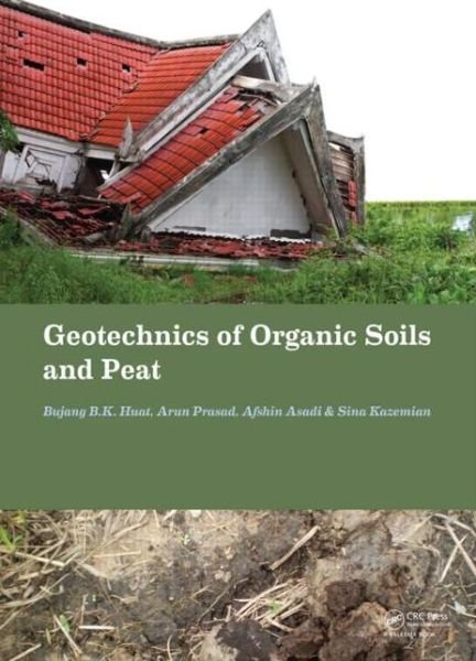 Cover for Bujang B.K. Huat · Geotechnics of Organic Soils and Peat (Hardcover Book) (2014)