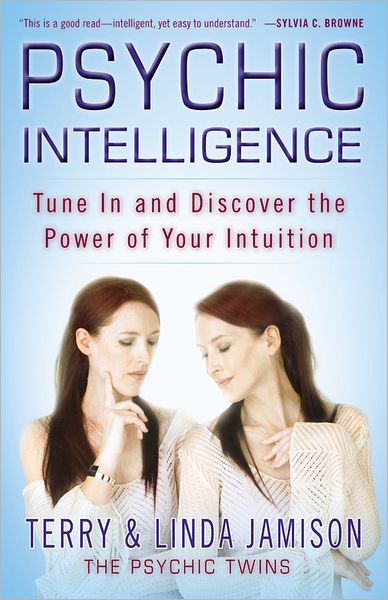 Cover for Jamison, Terry and Linda · Psychic Intelligence: Tune in and Discover the Power of Your Intuition (Paperback Book) (2012)