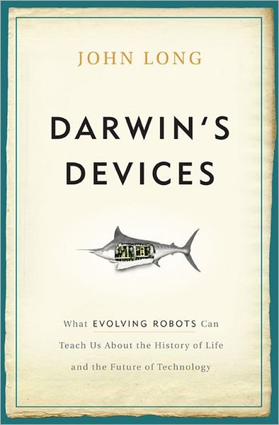 Cover for John Long · Darwin's Devices: What Evolving Robots Can Teach Us About the History of Life and the Future of Technology (Gebundenes Buch) (2012)