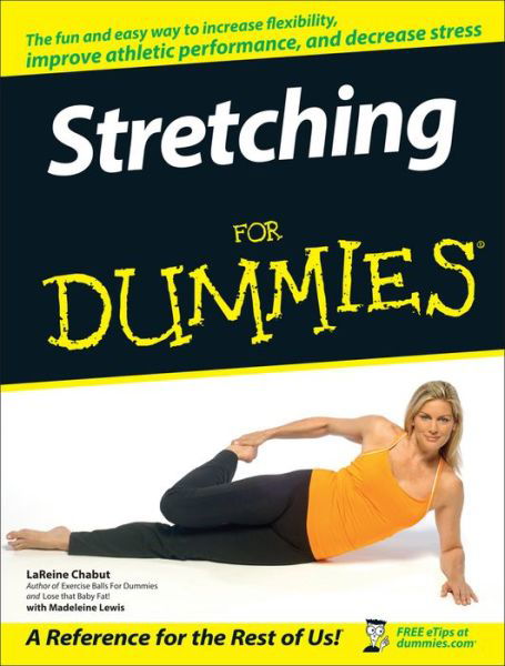 Stretching For Dummies - LaReine Chabut - Kirjat - John Wiley & Sons Inc - 9780470067413 - perjantai 2. helmikuuta 2007