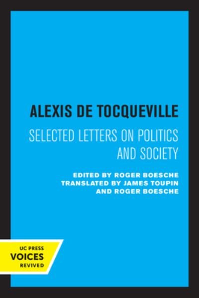 Cover for Alexis de Tocqueville · Alexis de Tocqueville: Selected Letters on Politics and Society (Paperback Book) (2022)