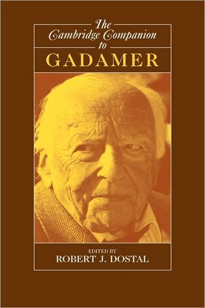 The Cambridge Companion to Gadamer - Cambridge Companions to Philosophy - Robert J Dostal - Books - Cambridge University Press - 9780521000413 - January 21, 2002