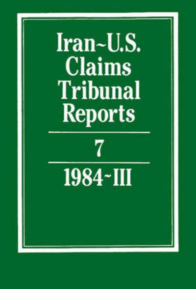 Cover for J C Adlam · Iran-U.S. Claims Tribunal Reports: Volume 7 - Iran-U.S. Claims Tribunal Reports (Innbunden bok) (1986)