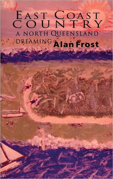 East Coast Country - Alan, Frost, - Books - Melbourne University Press - 9780522847413 - July 26, 2024