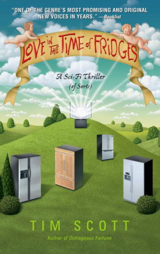 Cover for Tim Scott · Love in the Time of Fridges: A Novel (Paperback Book) (2008)