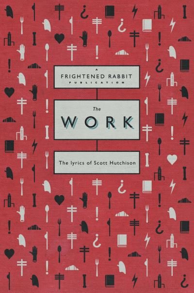 Cover for The Work: The lyrics of Scott Hutchison (Paperback Book) (2022)