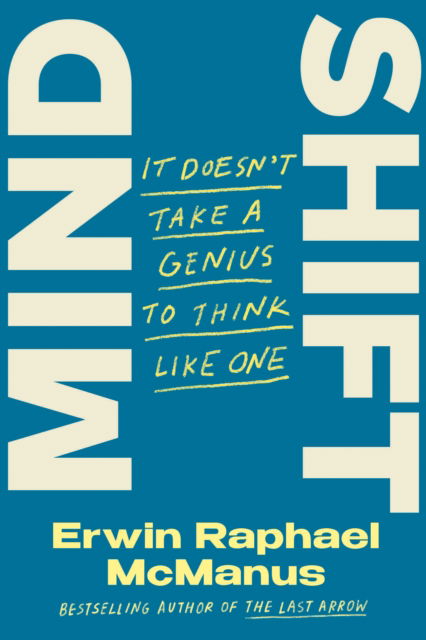 Cover for Erwin Raphael McManus · Mind Shift: It Doesn't Take a Genius to Think Like One (Hardcover Book) (2023)