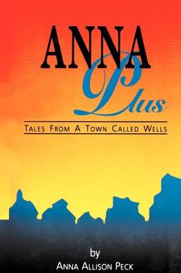 Cover for Anna Allison Peck · Anna Plus Tales from a Town Called Wells (Paperback Book) (2000)