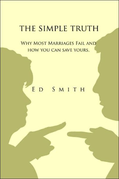 Cover for Ed Smith · The Simple Truth: Why Most Marriages Fail and How You Can Save Yours (Paperback Book) (2006)