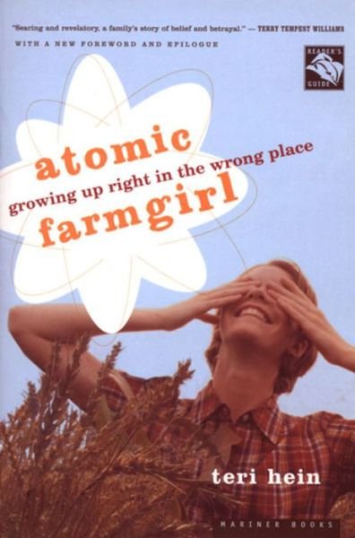 Cover for Teri Hein · Atomic Farmgirl: Growing Up Right in the Wrong Place (Paperback Bog) [Reprint edition] (2003)