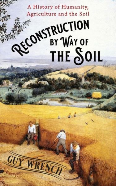 Cover for Guy Wrench · Reconstruction by Way of the Soil (Paperback Book) (2020)