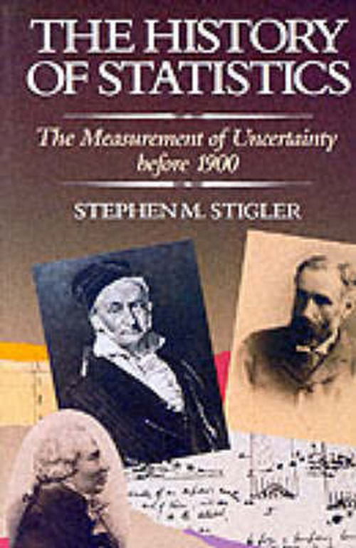 Cover for Stephen M. Stigler · The History of Statistics: The Measurement of Uncertainty before 1900 (Paperback Book) (1990)