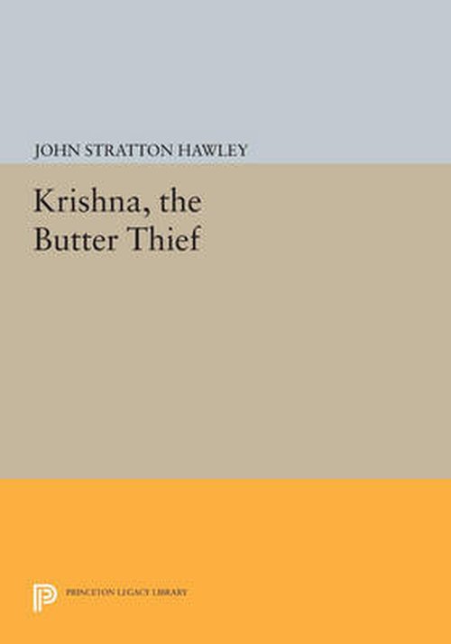 Cover for John Stratton Hawley · Krishna, The Butter Thief - Princeton Legacy Library (Paperback Book) (2014)
