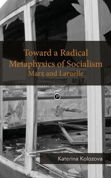 Cover for Katerina Kolozova · Toward a Radical Metaphysics of Socialis (Paperback Book) (2015)