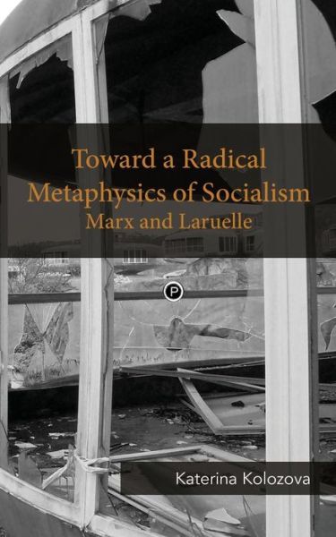 Toward a Radical Metaphysics of Socialis - Katerina Kolozova - Böcker - Punctum Books - 9780692492413 - 24 augusti 2015